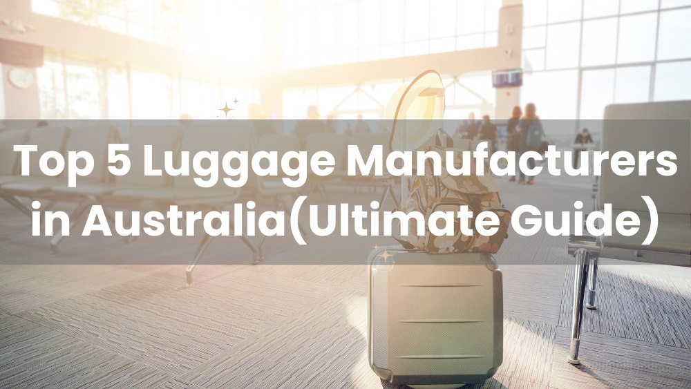 Top 5 Luggage Manufacturers In Australia Ultimate Guide YC Making